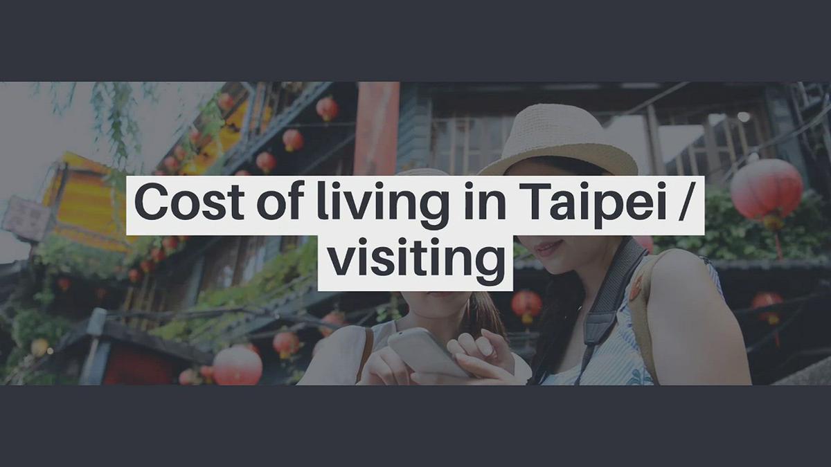 'Video thumbnail for Cost of living in Taipei / visiting'
